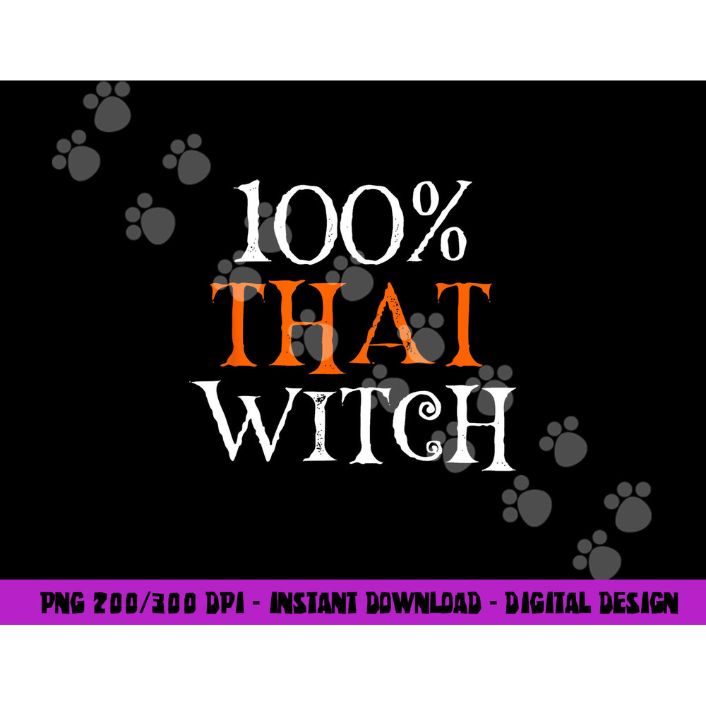 100 Percent That Witch  png,sublimation copy.jpg