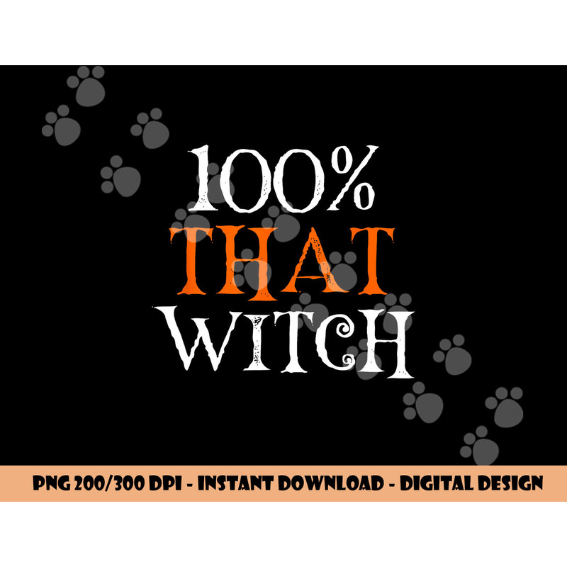 100 Percent That Witch  png,sublimation copy.jpg