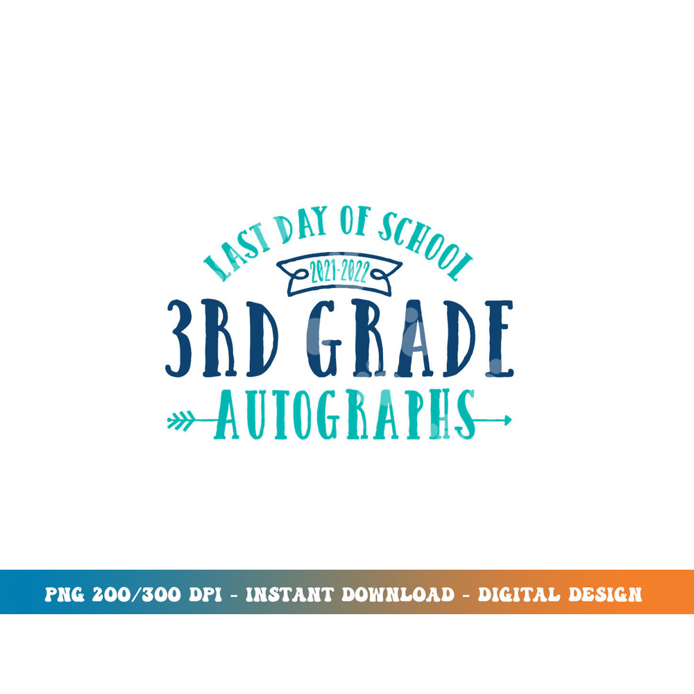 2022 Last Day of School Autograph - 3rd Grade Graduation png, sublimation copy.jpg