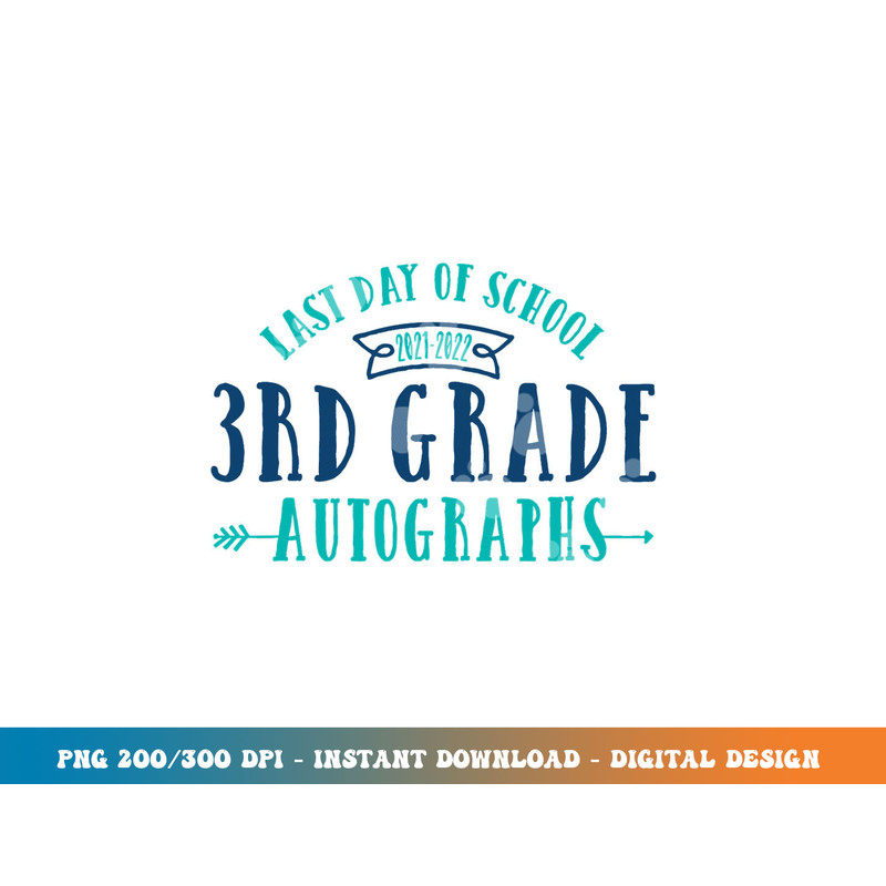 2022 Last Day of School Autograph - 3rd Grade Graduation png, sublimation copy.jpg
