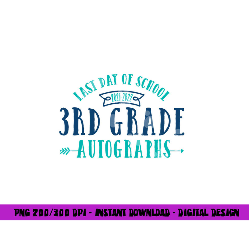 2022 Last Day of School Autograph - 3rd Grade Graduation  png, sublimation copy.jpg