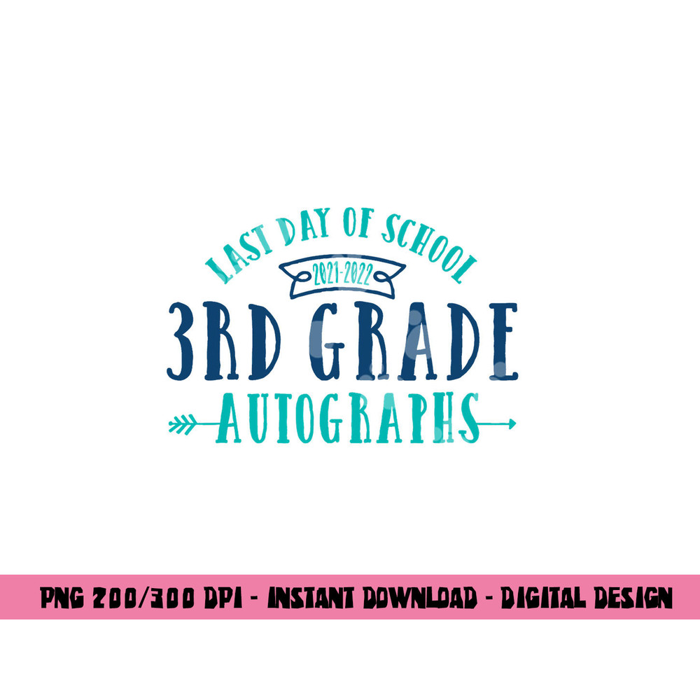 2022 Last Day of School Autograph - 3rd Grade Graduation png, sublimation copy.jpg