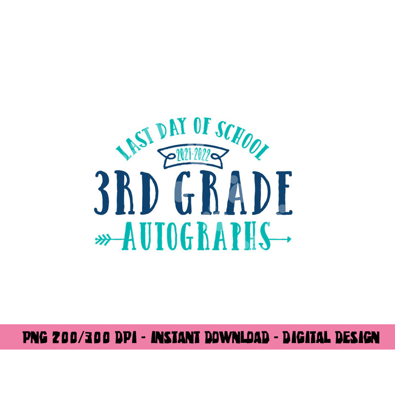 2022 Last Day of School Autograph - 3rd Grade Graduation png, sublimation copy.jpg