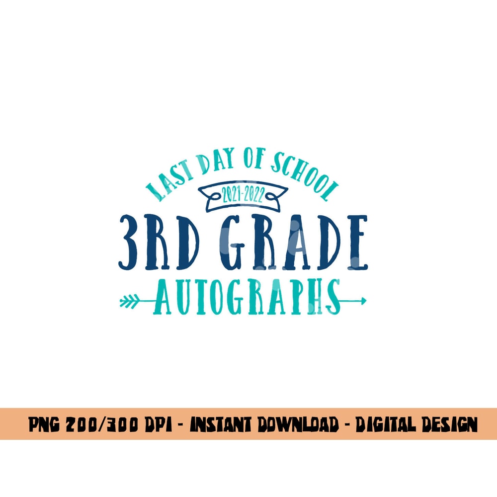 2022 Last Day of School Autograph - 3rd Grade Graduation png, sublimation copy.jpg