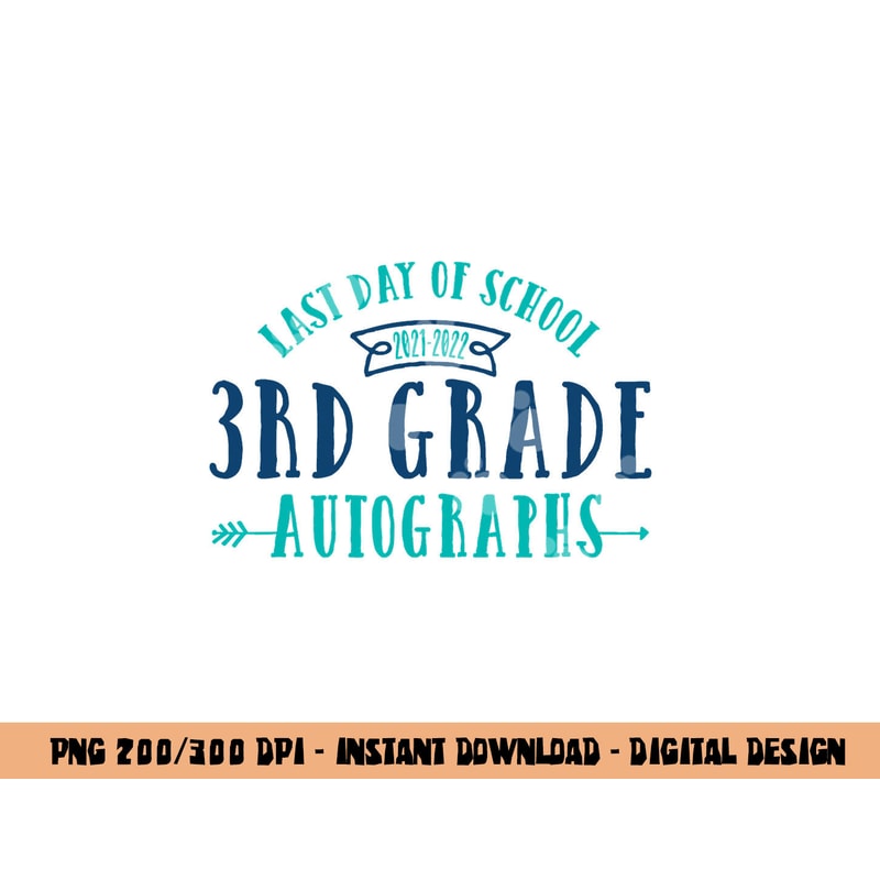 2022 Last Day of School Autograph - 3rd Grade Graduation png, sublimation copy.jpg
