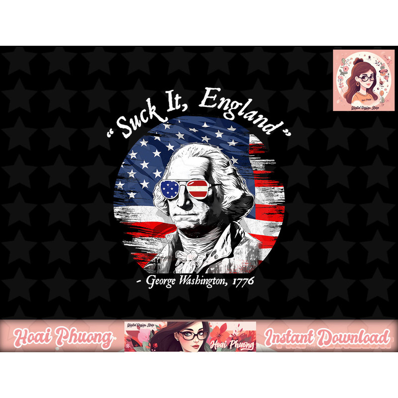 USA Flag 4th of July Suck It England Funny George Washington png, sublimation copy.jpg