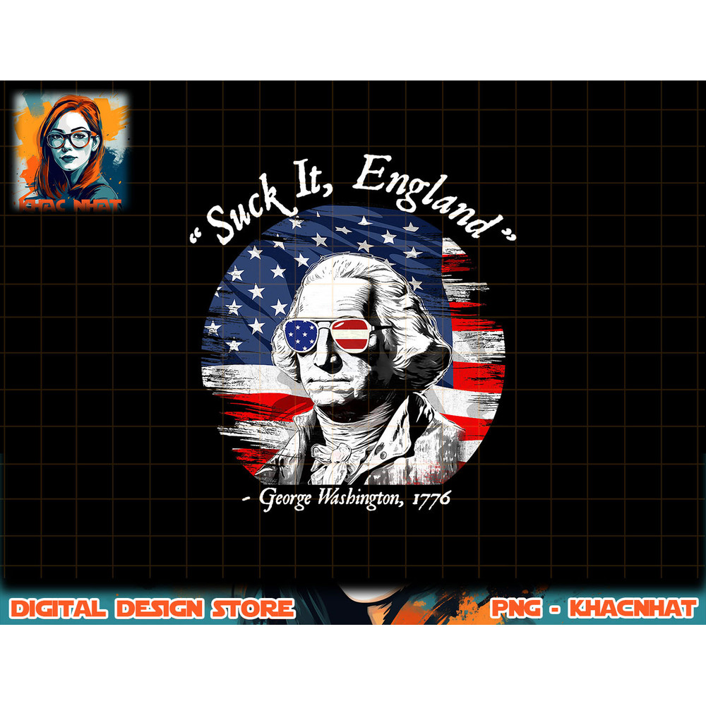 USA Flag 4th of July Suck It England Funny George Washington png, sublimation copy.jpg