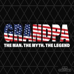 Grandpa The Man The Myth The Legend Svg, Fathers Day Svg, Independence Svg, Grandpa Svg, July 4th Grandpa Svg, Grandpa Q