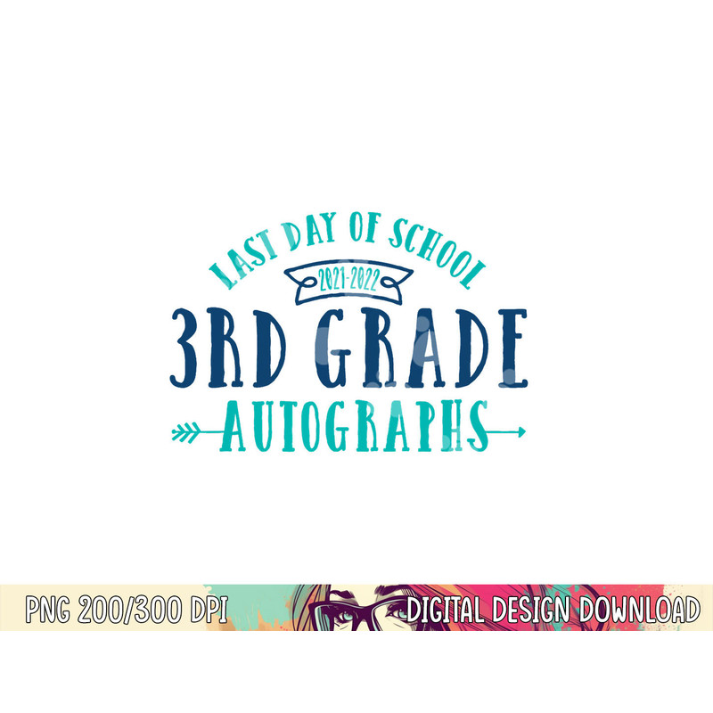 2022 Last Day of School Autograph - 3rd Grade Graduation png, sublimation copy.jpg