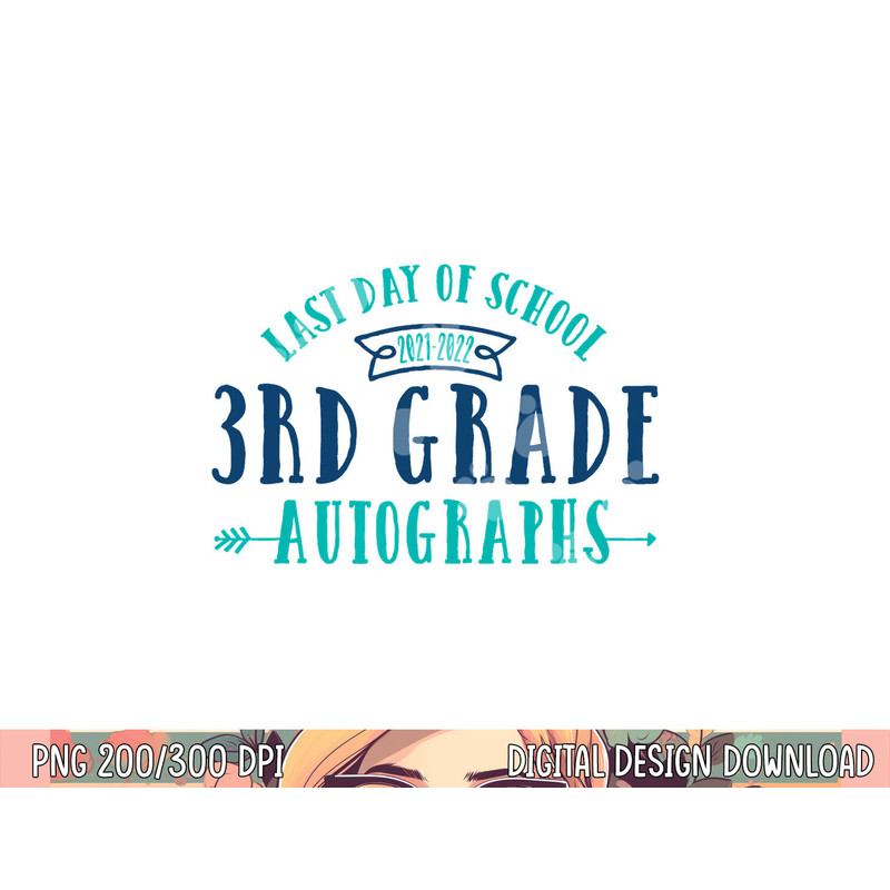 2022 Last Day of School Autograph - 3rd Grade Graduation png, sublimation copy.jpg