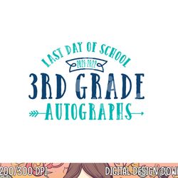 2022 last day of school autograph - 3rd grade graduation  png, sublimation copy