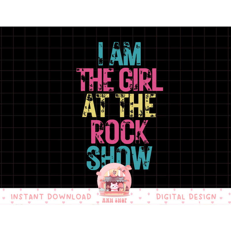 Vintage I Am The Girl At The Rock Show, Rock Music Lover Tee png, sublimation copy.jpg