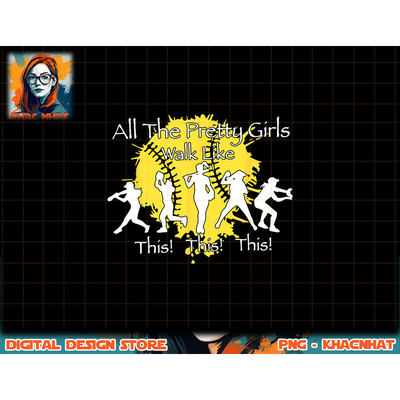 Womens All The Pretty Girls Walk Like This Softball Baseball png, sublimation copy.jpg