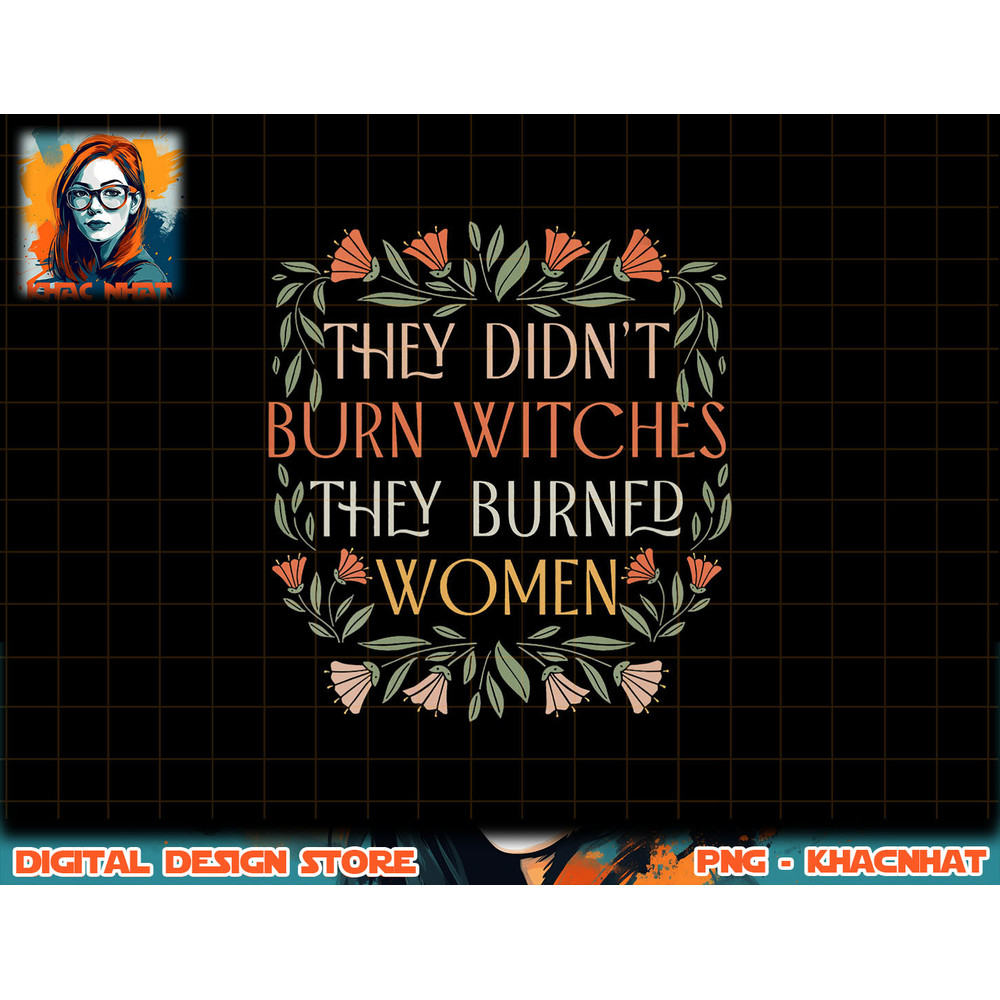 Womens They Didn t Burn Witches They Burned Women - Feminist Witch V-Neck png, sublimation copy.jpg
