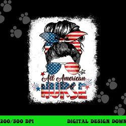 all american nurse messy bun woman usa 4th of july bleached png,sublimation copy
