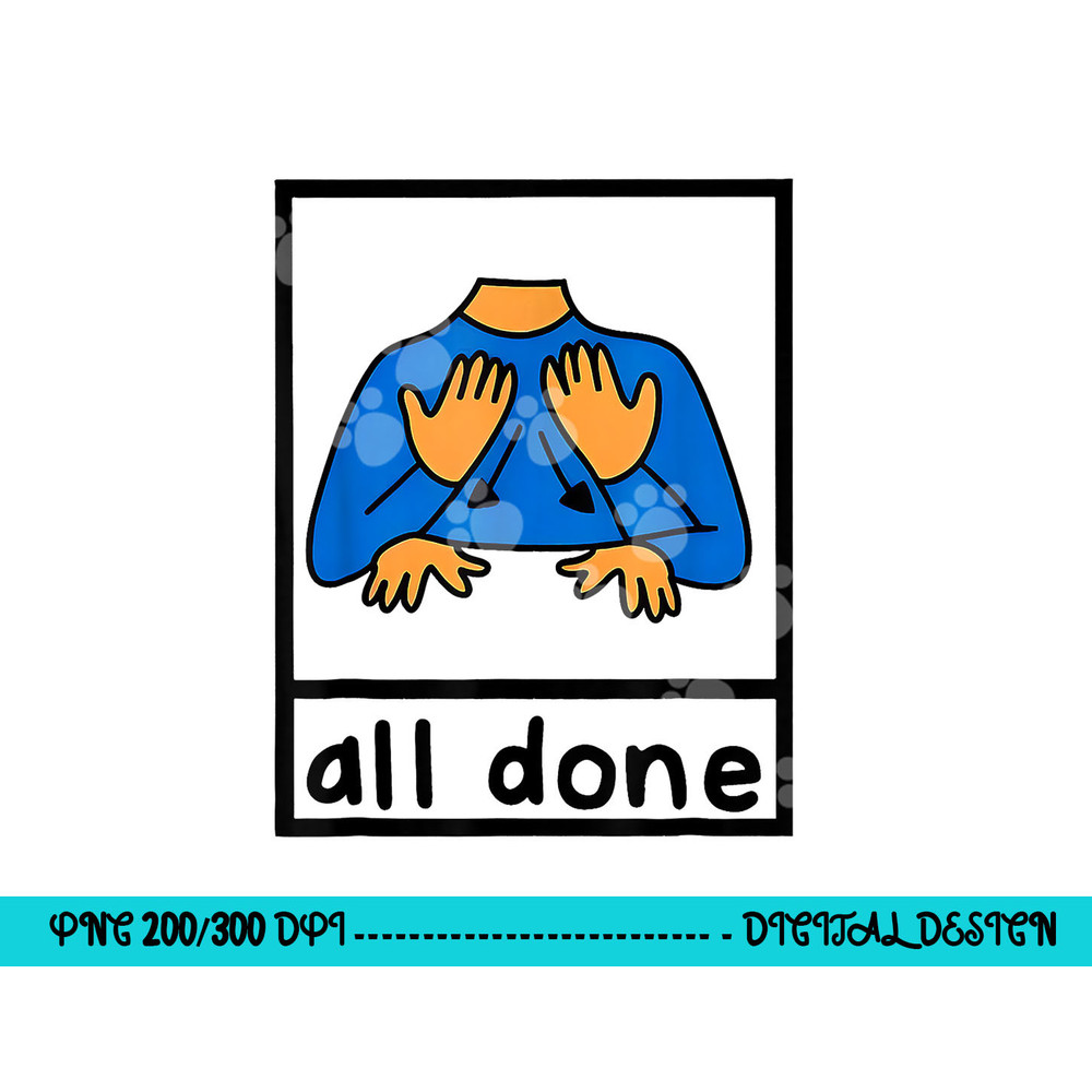All done sign language speech pathology aac sped teacher png, sublimation copy.jpg