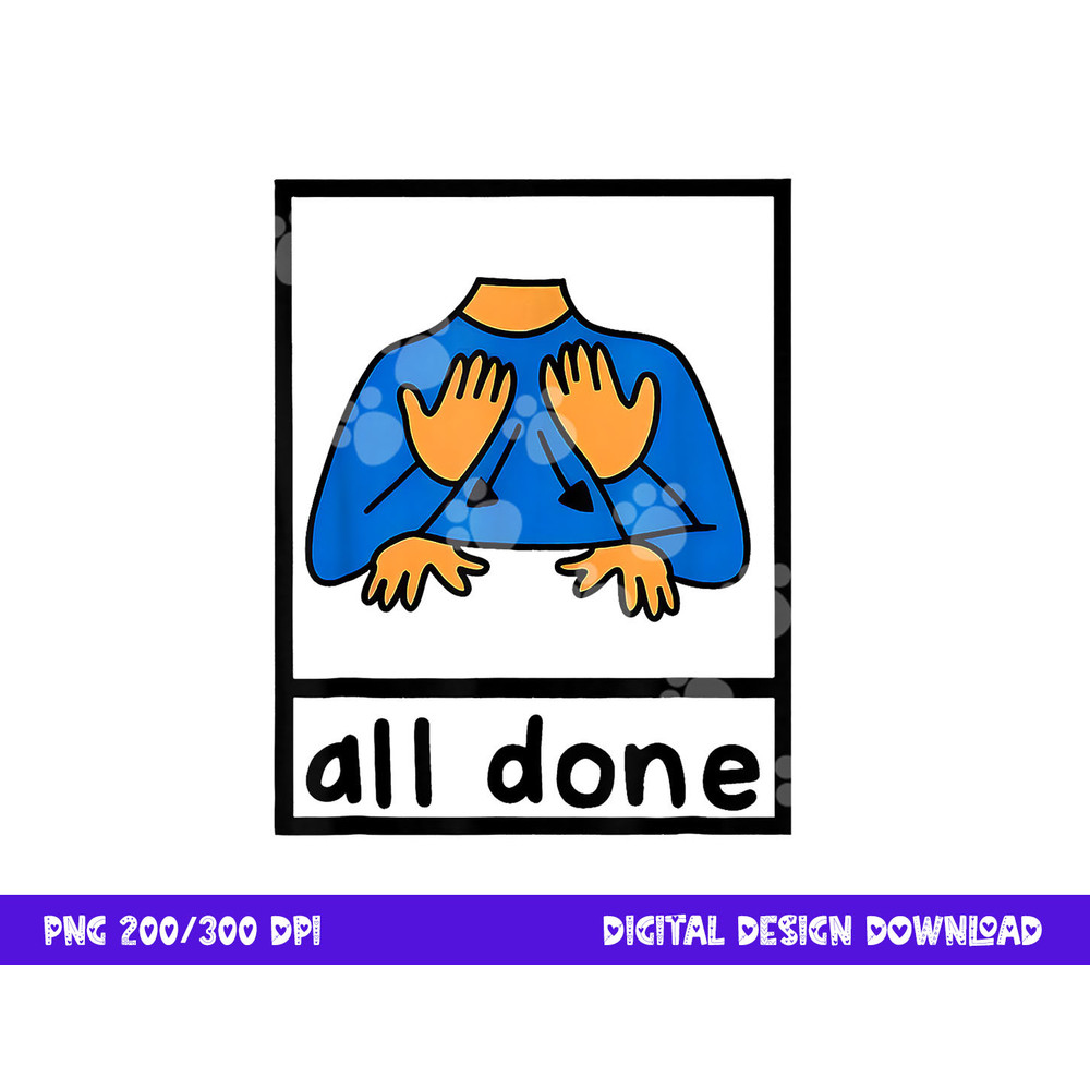 All done sign language speech pathology aac sped teacher png, sublimation copy.jpg