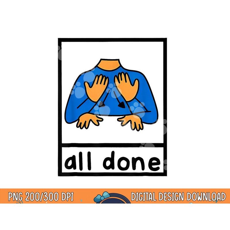 All done sign language speech pathology aac sped teacher  png, sublimation copy.jpg