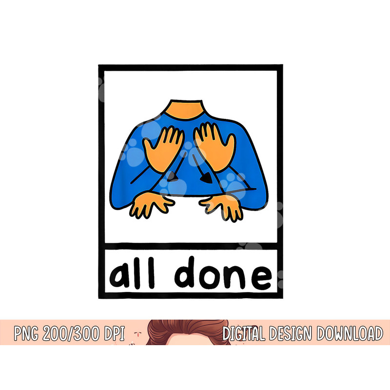 All done sign language speech pathology aac sped teacher png, sublimation copy.jpg