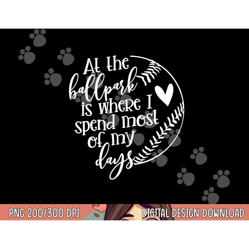 All The Ballpark Is Where I Spend Most Of My Days Mom Gift png, sublimation copy.jpg