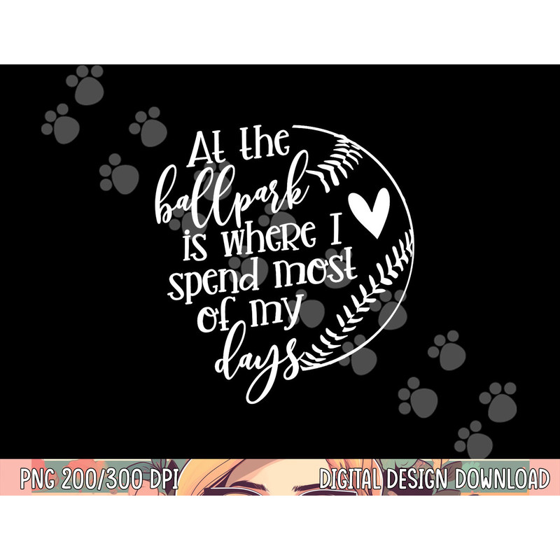 All The Ballpark Is Where I Spend Most Of My Days Mom Gift png, sublimation copy.jpg