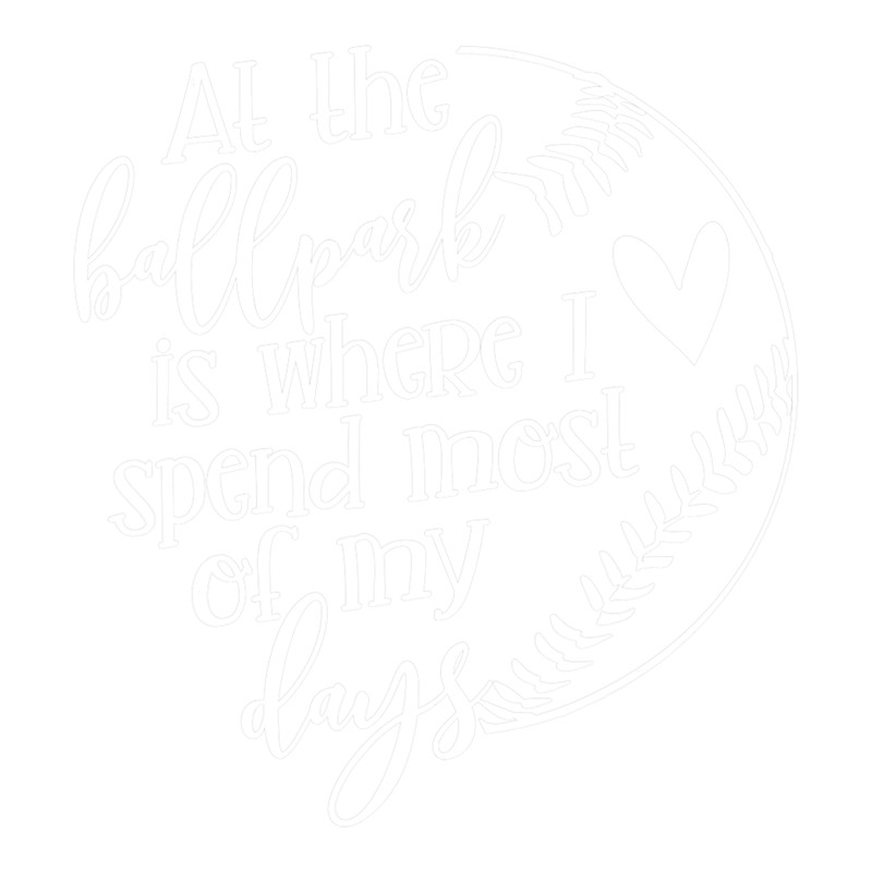 All The Ballpark Is Where I Spend Most Of My Days Mom Gift png, sublimation.png
