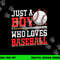American Sport Just A Boy Who Loves Baseball Gifts For Boys png, sublimation copy.jpg