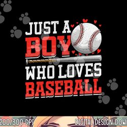 american sport just a boy who loves baseball gifts for boys png, sublimation copy
