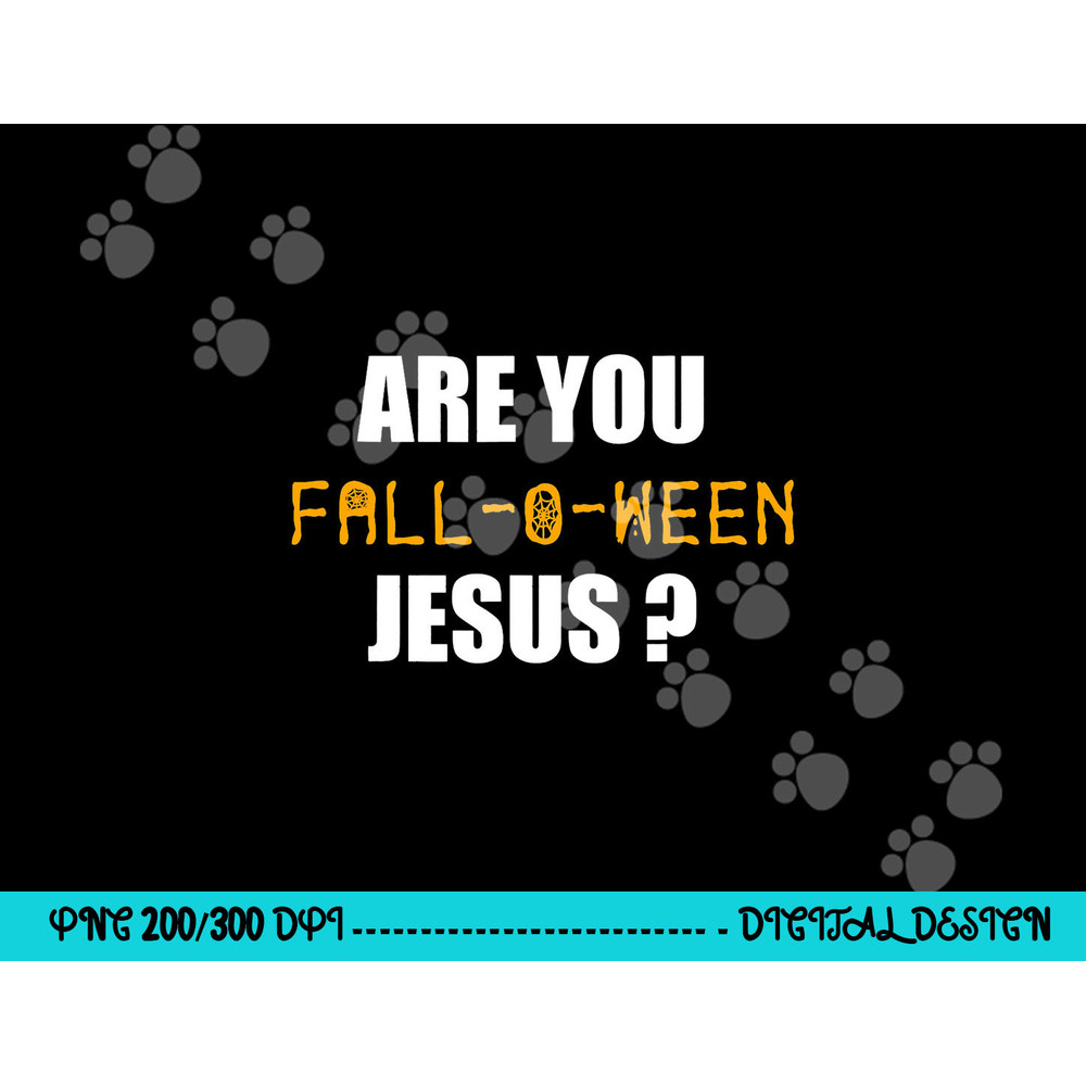 Are You Fall-o-Ween Jesus Shirt Funny Halloween Gift Tee png,sublimation copy.jpg