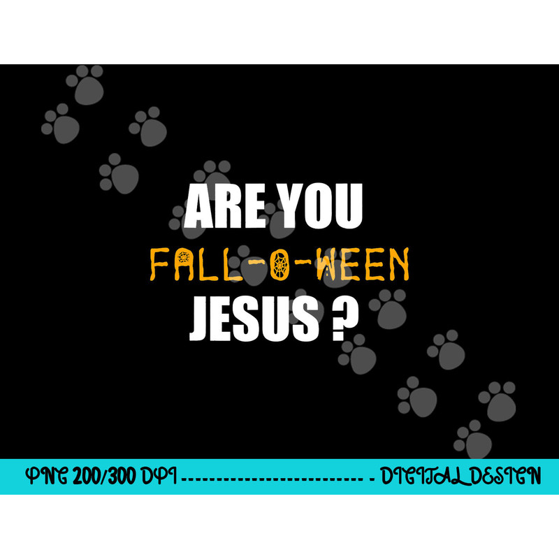 Are You Fall-o-Ween Jesus Shirt Funny Halloween Gift Tee png,sublimation copy.jpg