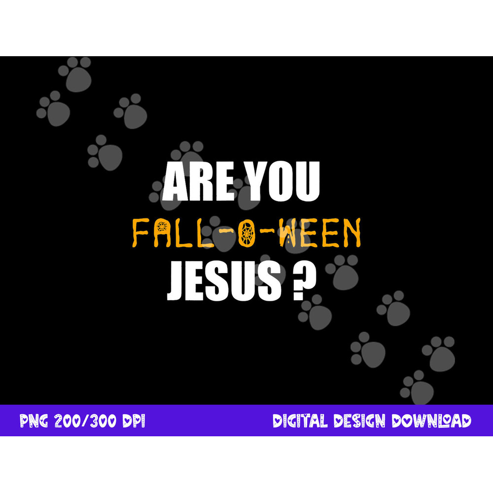 Are You Fall-o-Ween Jesus Shirt Funny Halloween Gift Tee png,sublimation copy.jpg