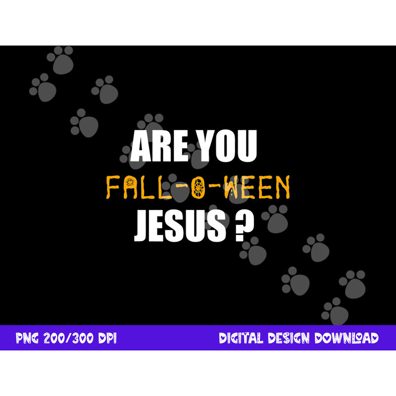 Are You Fall-o-Ween Jesus Shirt Funny Halloween Gift Tee png,sublimation copy.jpg