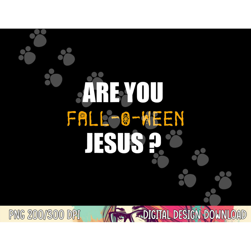 Are You Fall-o-Ween Jesus Shirt Funny Halloween Gift Tee png,sublimation copy.jpg