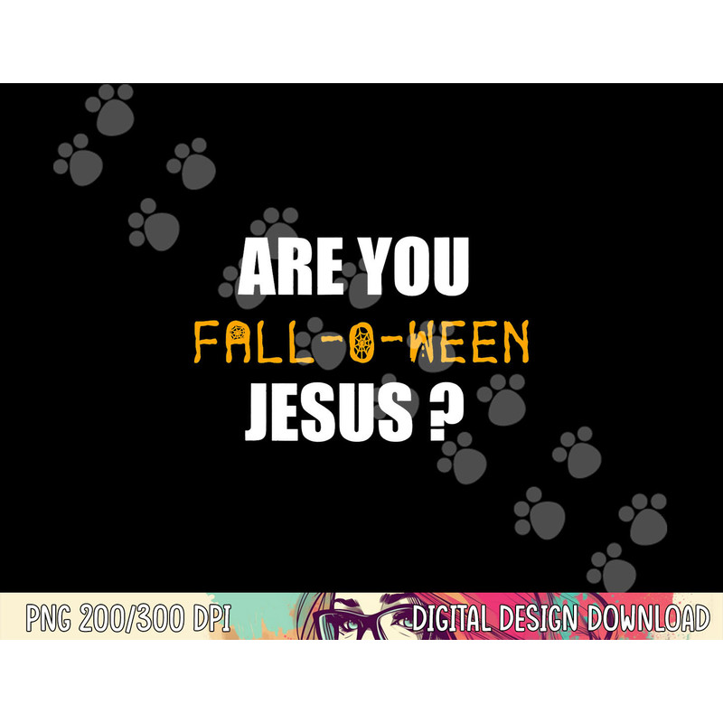 Are You Fall-o-Ween Jesus Shirt Funny Halloween Gift Tee png,sublimation copy.jpg