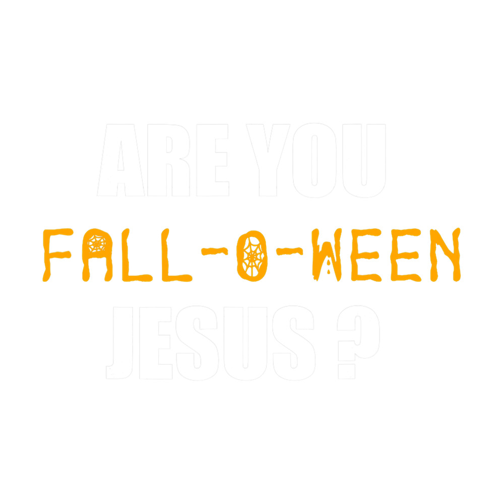 Are You Fall-o-Ween Jesus Shirt Funny Halloween Gift Tee png,sublimation.png