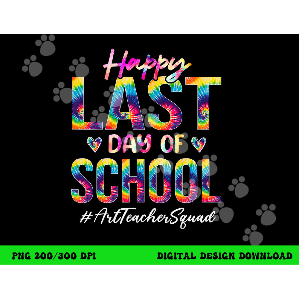 Art Teacher Squad Happy Last Day of School Tie Dye  png, sublimation copy.jpg