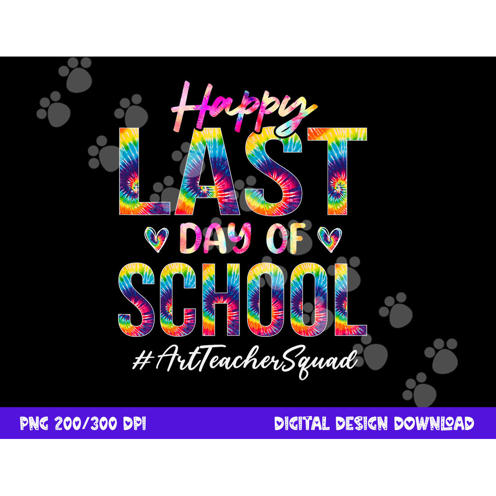 Art Teacher Squad Happy Last Day of School Tie Dye png, sublimation copy.jpg
