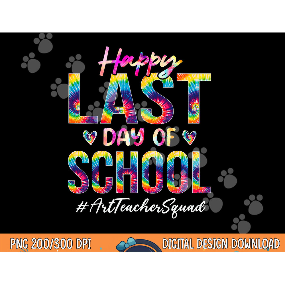 Art Teacher Squad Happy Last Day of School Tie Dye  png, sublimation copy.jpg