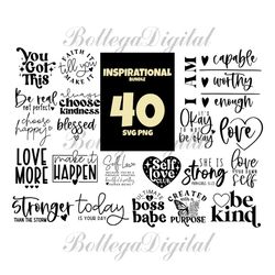 40 files inspirational bundle svg, trending svg, quotes svg, be kind png, stronger svg, you got this, love more svg, quo