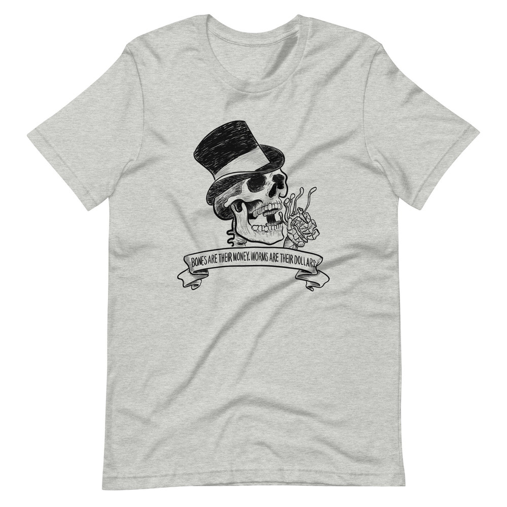 Bones r Their Money Unisex t-shirt - 2.jpg