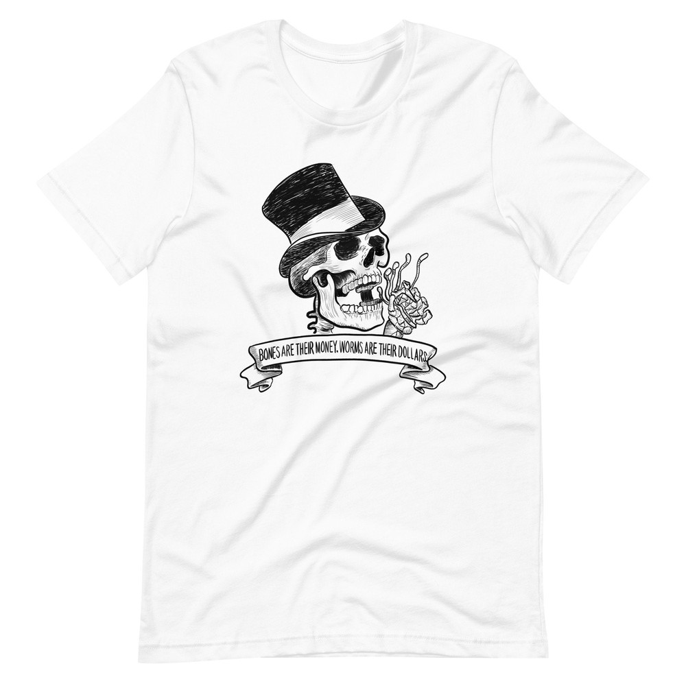 Bones r Their Money Unisex t-shirt - 4.jpg