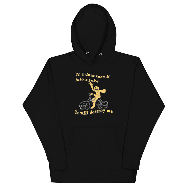 If I don't turn it into a joke meme Unisex Hoodie - 1.jpg