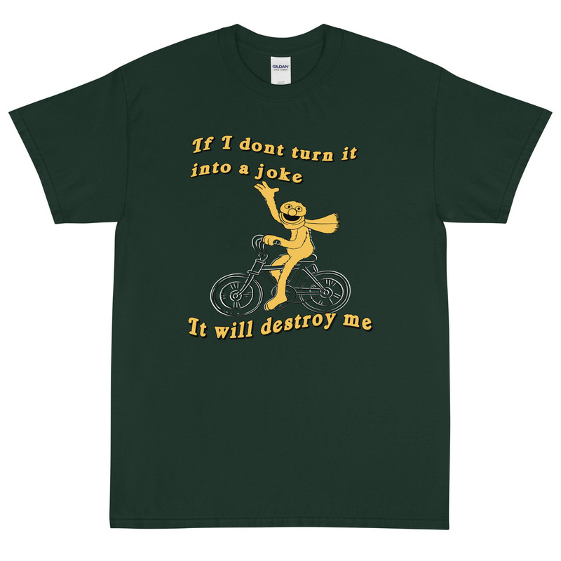 If I don't turn it into a joke meme Short Sleeve T-Shirt - 4.jpg