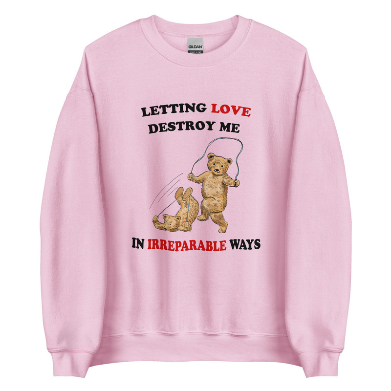 Letting Love Destroy Me Unisex Sweatshirt - 3.jpg