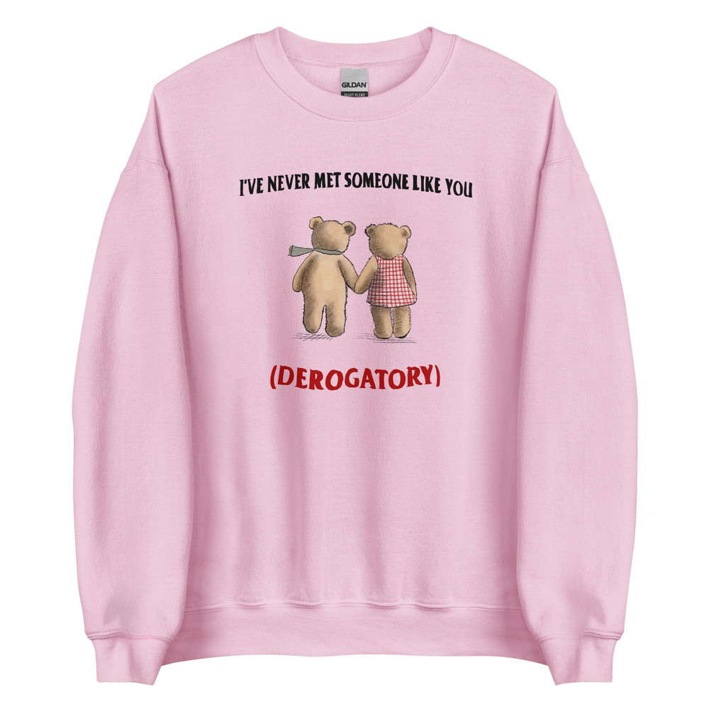 Never Met Someone Like You Unisex Sweatshirt - 4.jpg