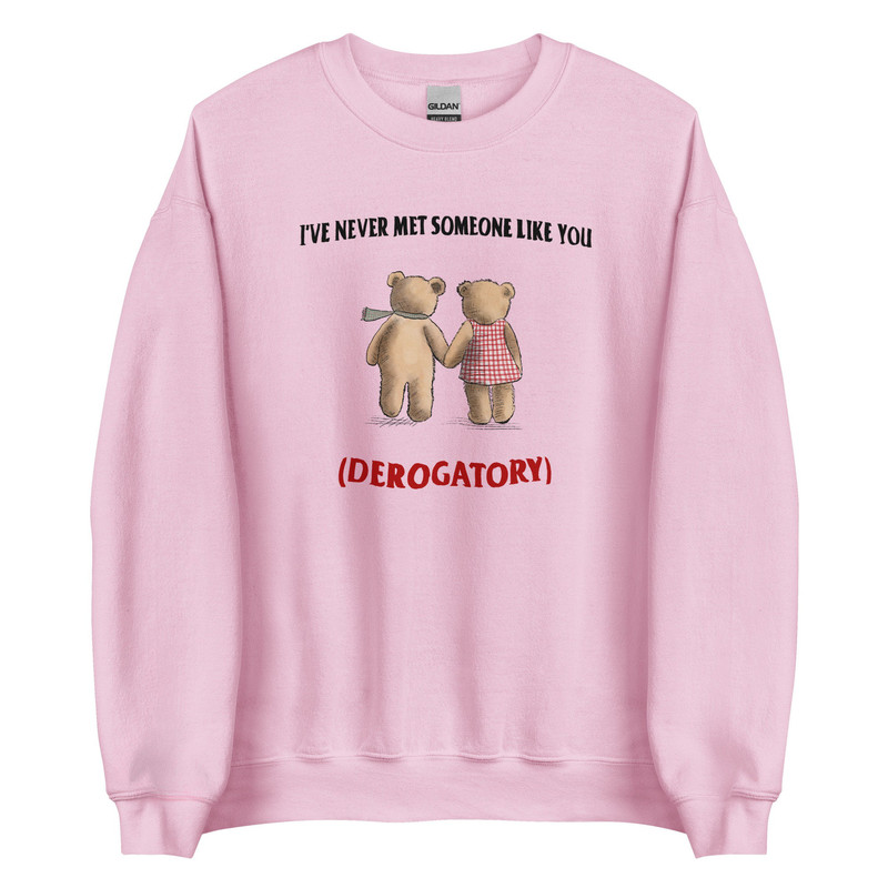 Never Met Someone Like You Unisex Sweatshirt - 4.jpg