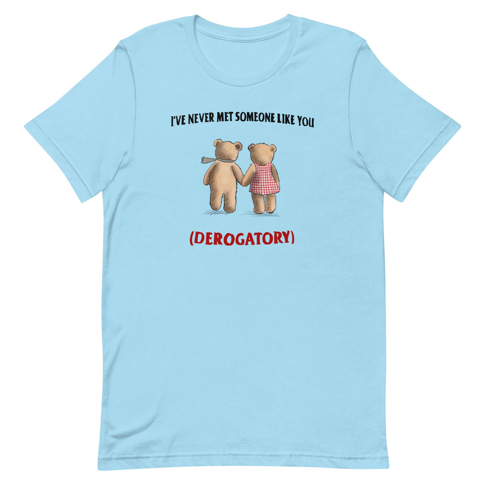 Never Met Someone Like You Unisex t-shirt - 5.jpg