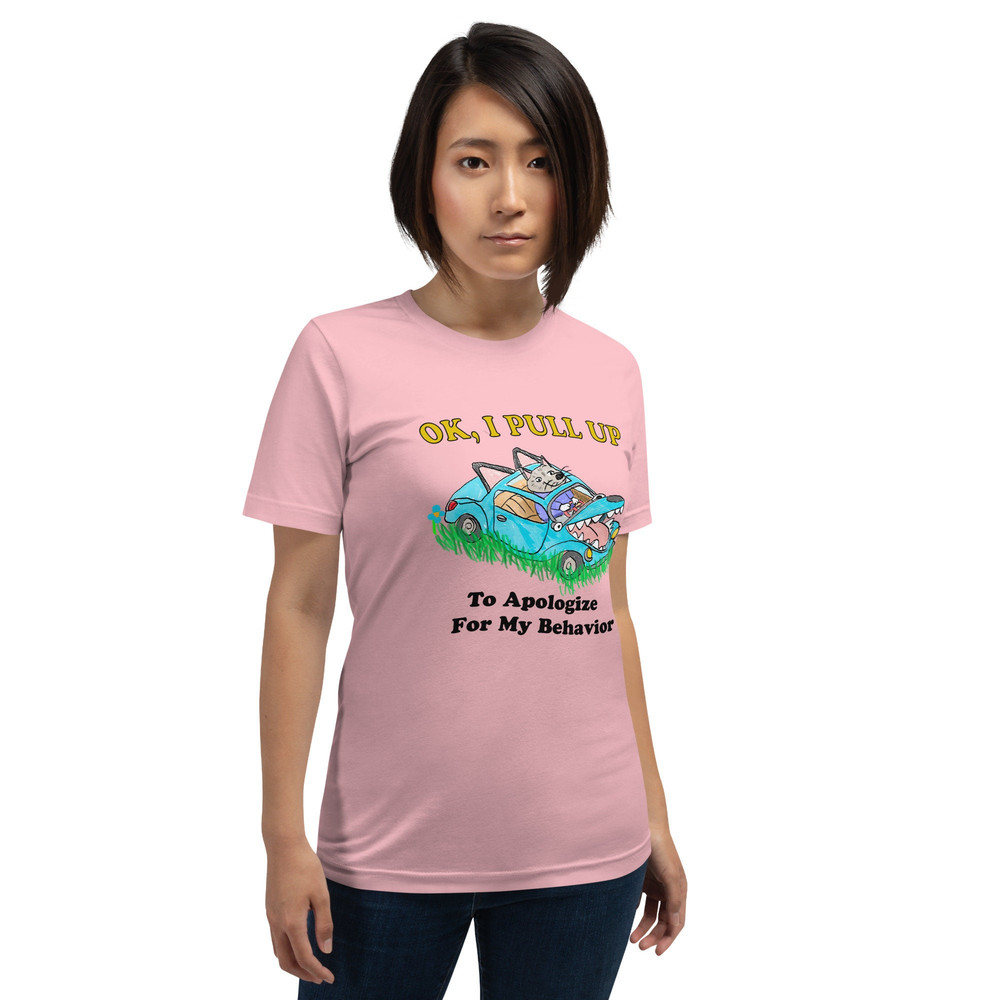 Pull Up Apology Unisex t-shirt - 3.jpg