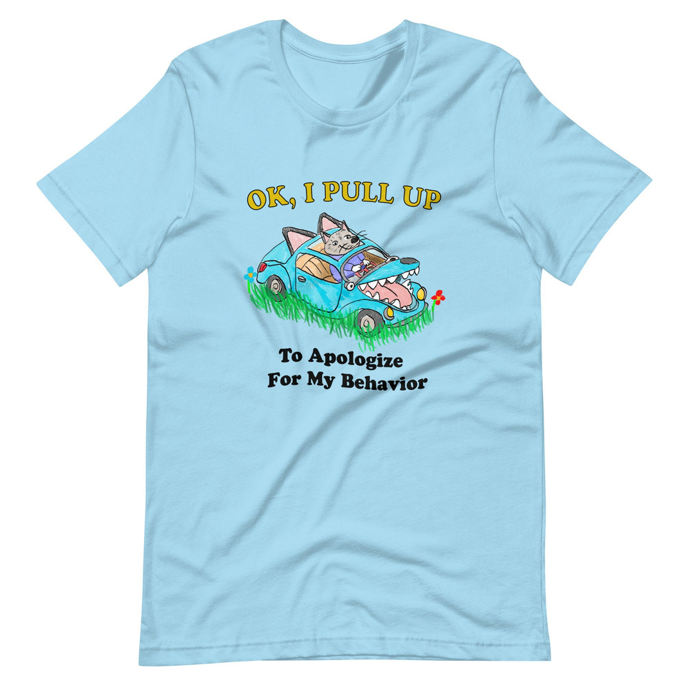 Pull Up Apology Unisex t-shirt - 4.jpg