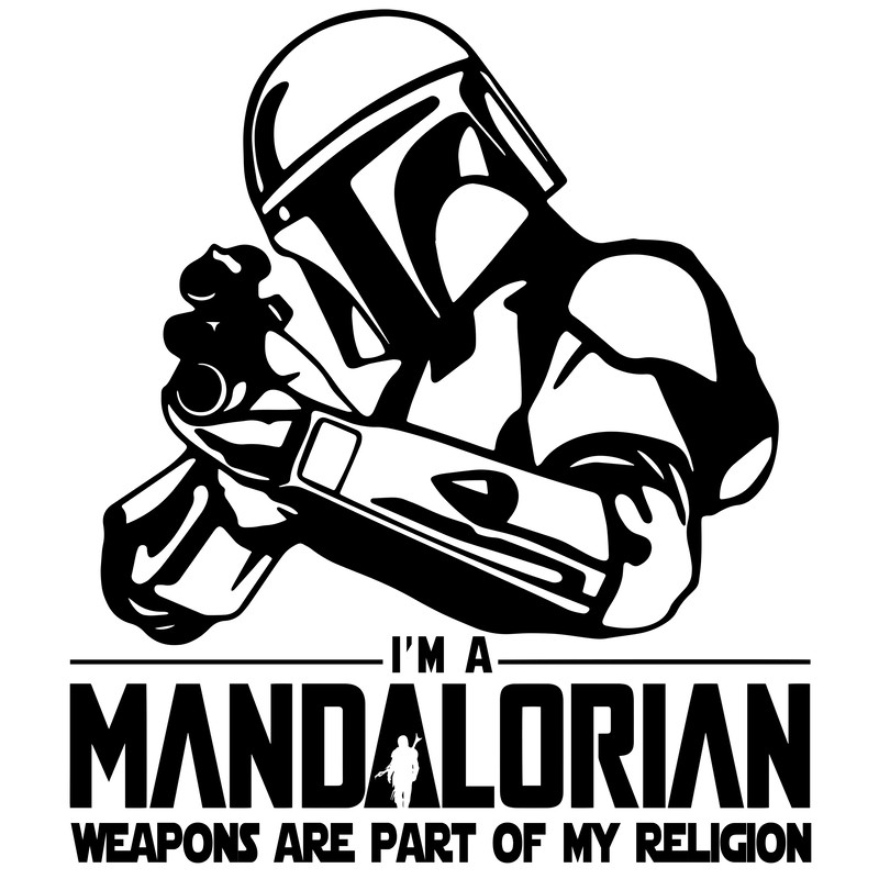 i'm a mandalorian weapons are part of my religion.png